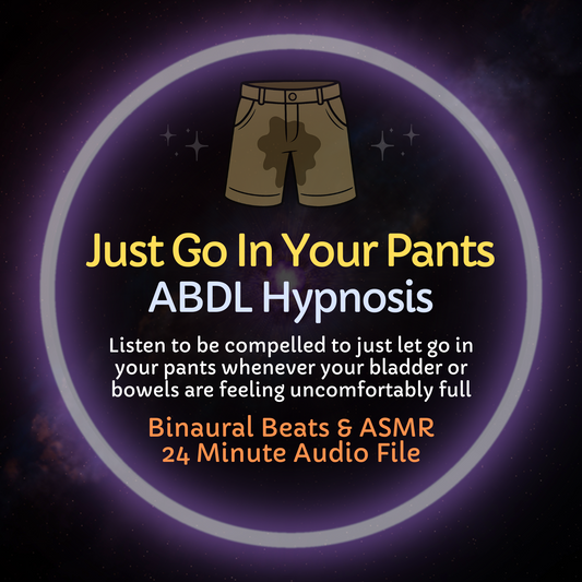 Just Go In Your Pants ABDL Wetting & Messing Encouragement Hypnosis ASMR