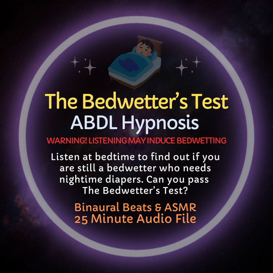 The Bedwetter's Test ABDL Hypnosis & ASMR
