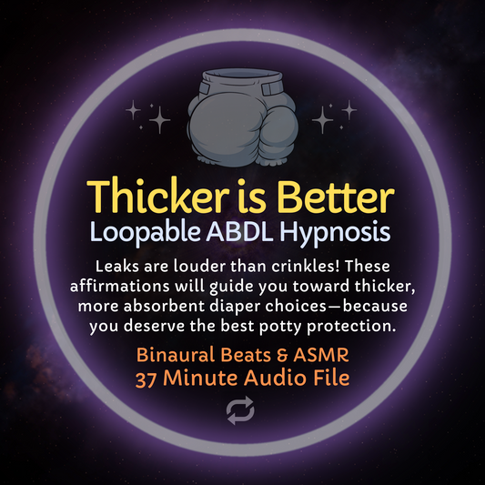 Thicker is Better Loopable ABDL Affirmations Hypnosis & ASMR