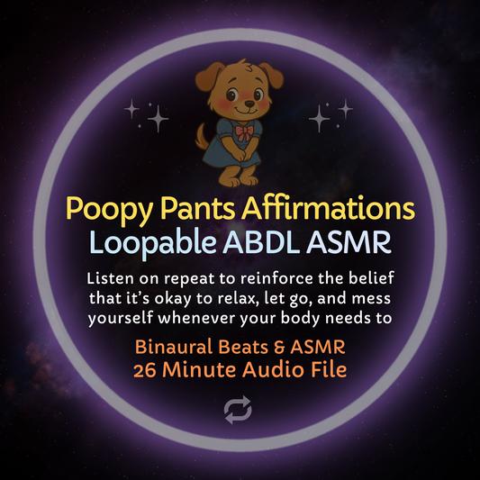 Poopy Pants Loopable Affirmations ABDL ASMR
